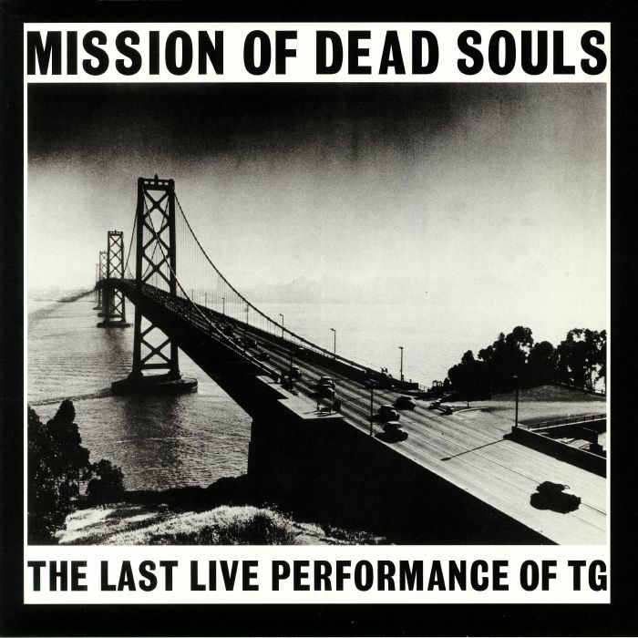 THROBBING GRISTLE - Mission Of Dead Souls: The Last Live Performance Of TG (reissue)