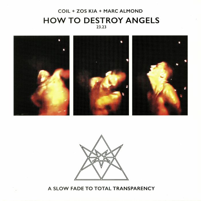 COIL/ZOS KIA/MARC ALMOND - How To Destroy Angels: A Slow Fade To The Total Transparency