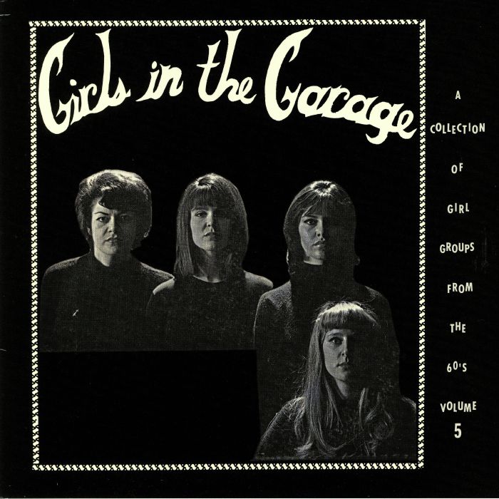 VARIOUS - Girls In The Garage Volume 5: A Collection Of Girl Groups From The 60s