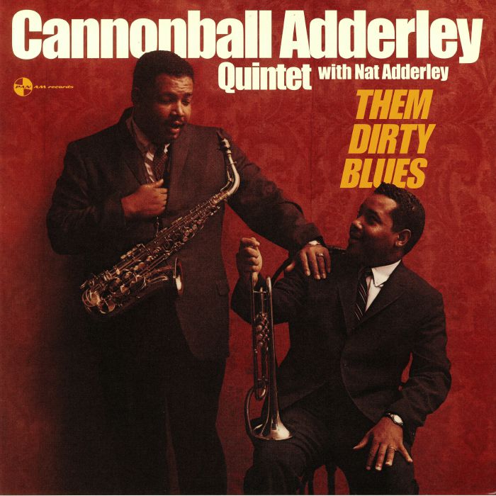 CANNONBALL ADDERLEY QUINTET, The with NAT ADDERLEY - Them Dirty Blues