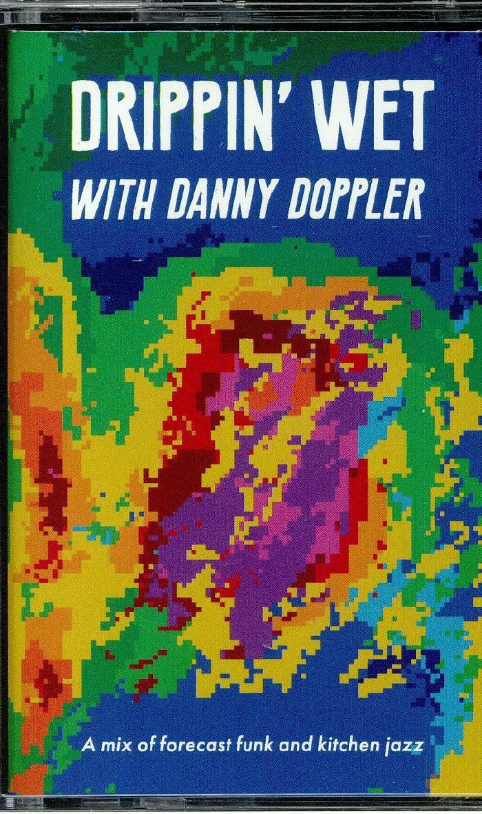 DOPPLER, Danny/VARIOUS - Drippin' Wet With Danny Doppler