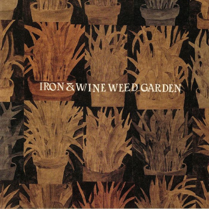 IRON & WINE - Weed Garden