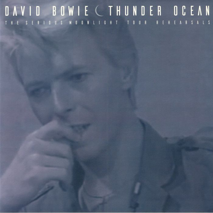 BOWIE, David - Thunder Ocean: The Serious Moonlight Tour Rehearsals