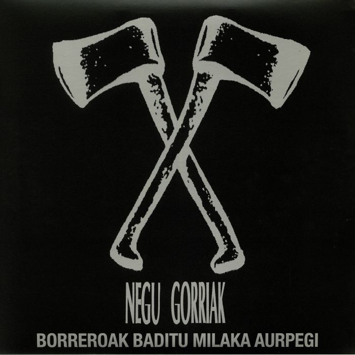 NEGU GORRIAK - Borreroak Baditu Milaka Aurpegi (reissue)