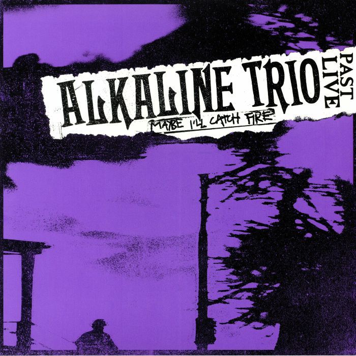 ALKALINE TRIO - Maybe I'll Catch Fire: Past Live