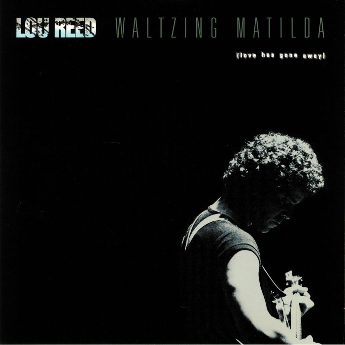 REED, Lou - Waltzing Matilda (Love Has Gone Away)