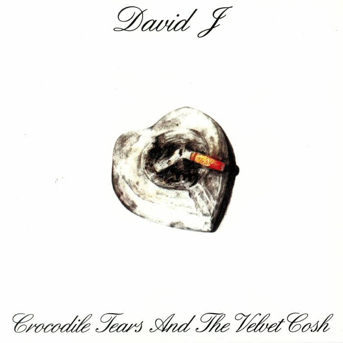 DAVID J - Crocodile Tears & The Velvet Cosh (reissue)