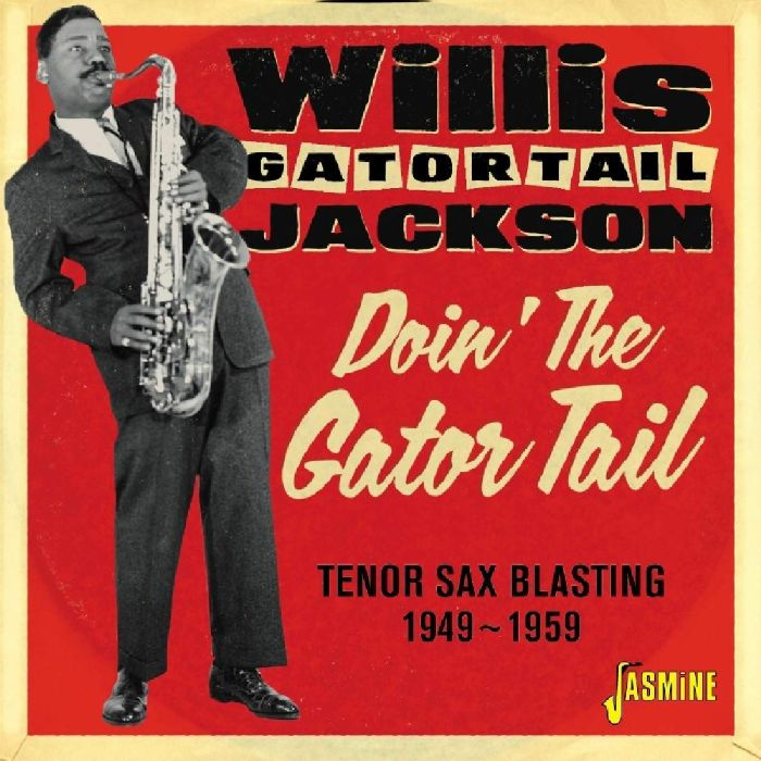 JACKSON, WILLIS - Doin' The Gator Tail - Tenor Sax Blasting 1949-1959