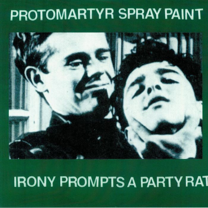 PROTOMARTYR/SPRAY PAINT - Irony Prompts A Party Rat