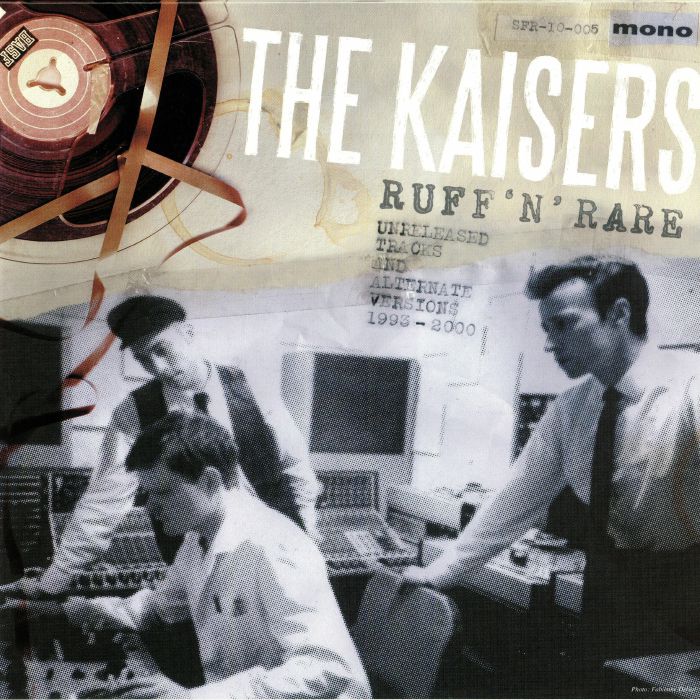 KAISERS, The - Ruff N Rare: Unreleased Tracks & Alternate Versions 1993-2000