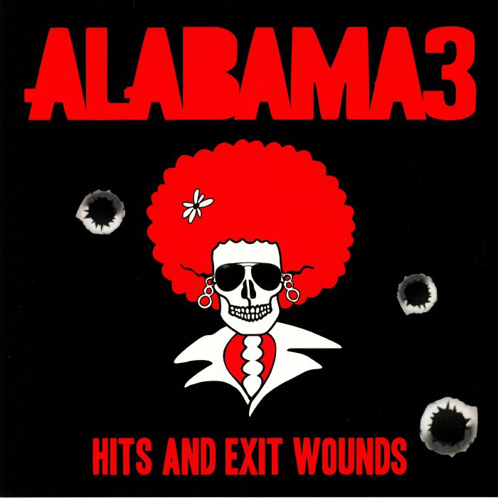 ALABAMA 3 - Hits & Exit Wounds (reissue)
