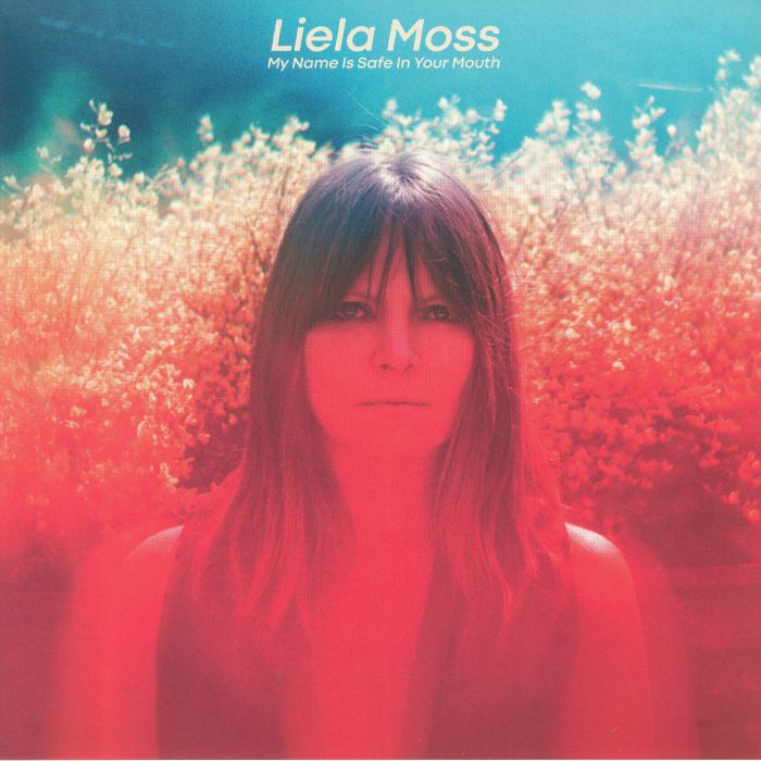 MOSS, Liela - My Name Is Safe In Your Mouth