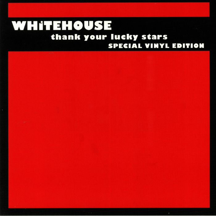 WHITEHOUSE - Thank Your Lucky Stars: Special Vinyl Edition (reissue)