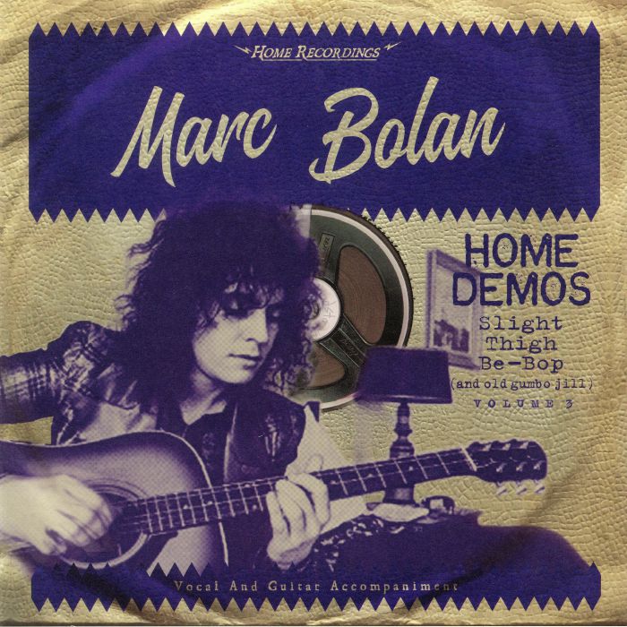 BOLAN, Marc - Slight Thigh Be Bop (& Old Gumbo Jill): Home Demos Volume 3