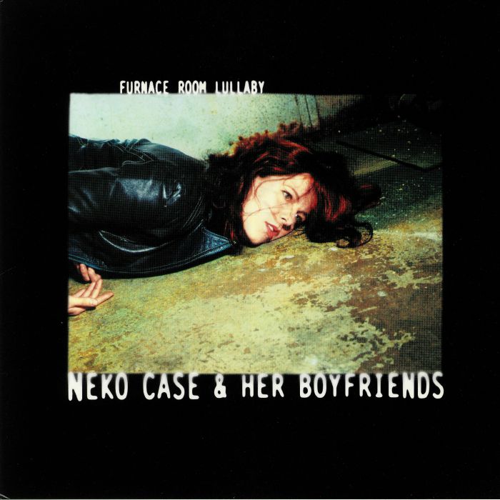 CASE, Neko & HER BOYFRIENDS - Furnace Room Lullaby (reissue)