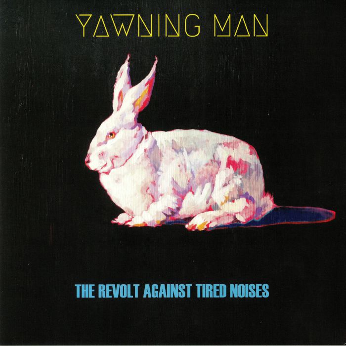 YAWNING MAN - The Revolt Against Tired Noises
