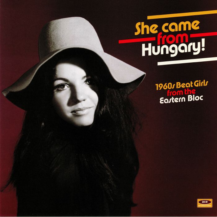 VARIOUS - She Came From Hungary! 1960s Beat Girls From The Eastern Bloc
