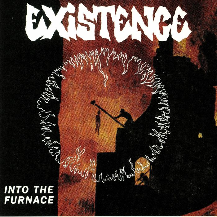 EXISTENCE - Into The Furnace