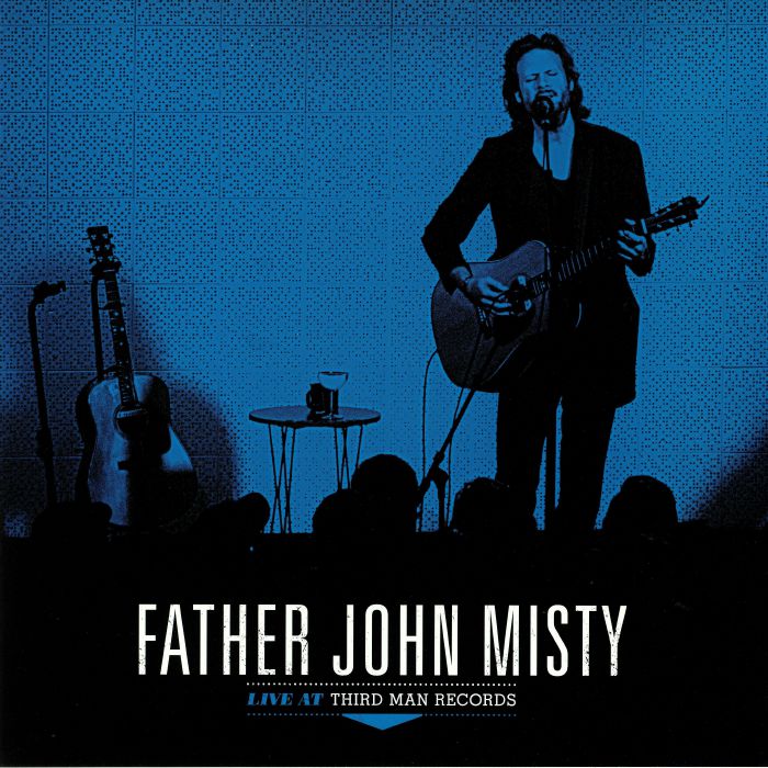 FATHER JOHN MISTY - Live At Third Man Records