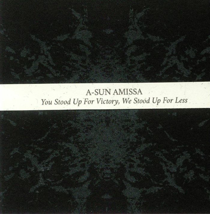 A SUN AMISSA - You Stood Up For Victory We Stood Up For Less