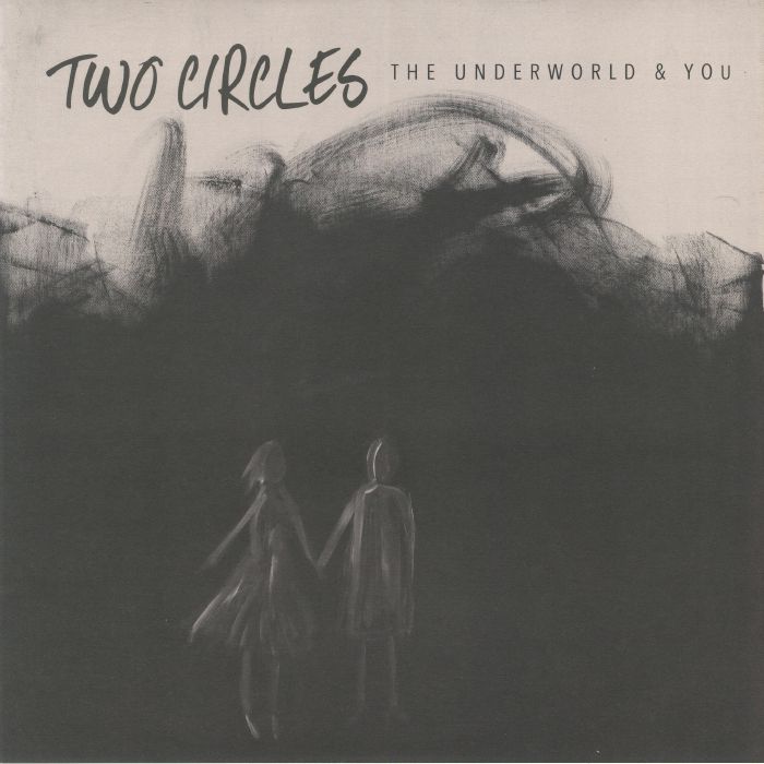 TWO CIRCLES - The Underworld & You