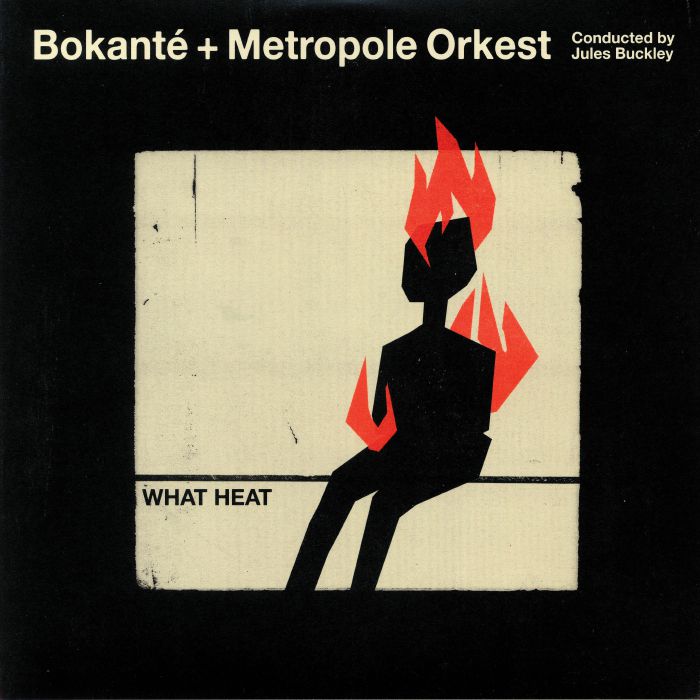 BOKANTE/METROPOLE ORKEST/JULES BUCKLEY - What Heat