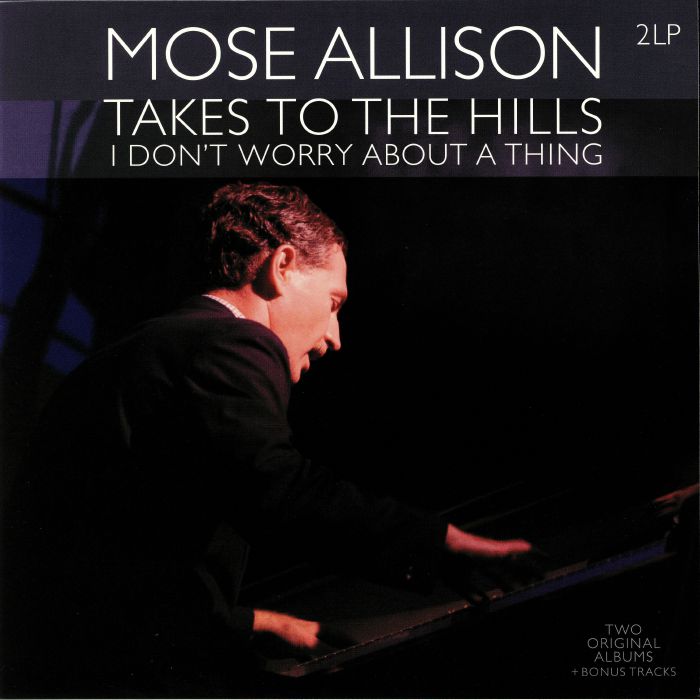 ALLISON, Mose - Takes To The Hills/I Don't Worry About A Thing
