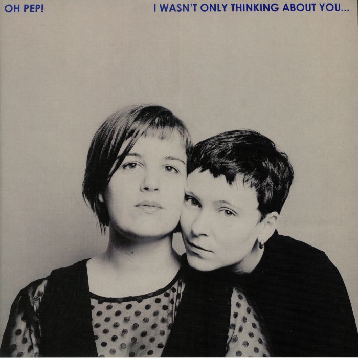 OH PEP! - I Wasn't Only Thinking About You