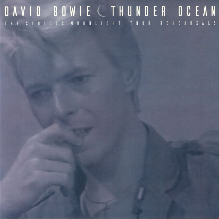 BOWIE, David - Ocean Thunder: The Serious Moonlight Tour Rehearsals