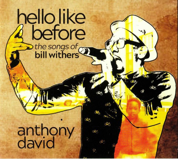DAVID, Anthony - Hello Like Before: The Songs Of Bill Withers