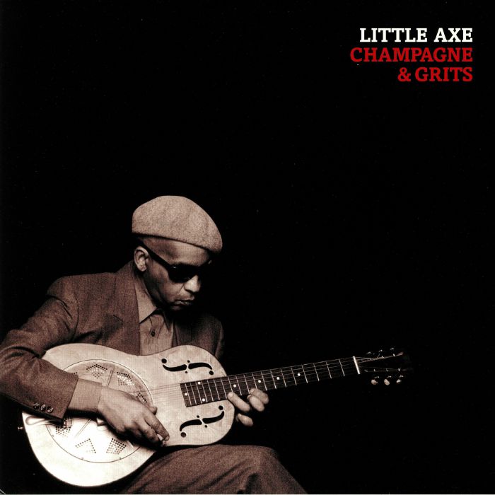 LITTLE AXE - Champagne & Grits (reissue)