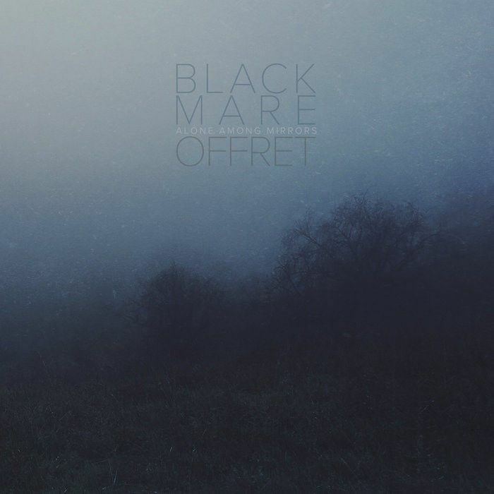 BLACK MARE/OFFRET - Alone Among Mirrors