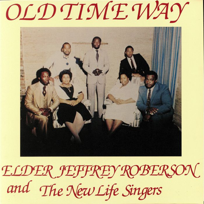 ROBERSON, Elder Jeffrey & THE NEW LIFE SINGERS - Old Time Way (remastered)(reissue)