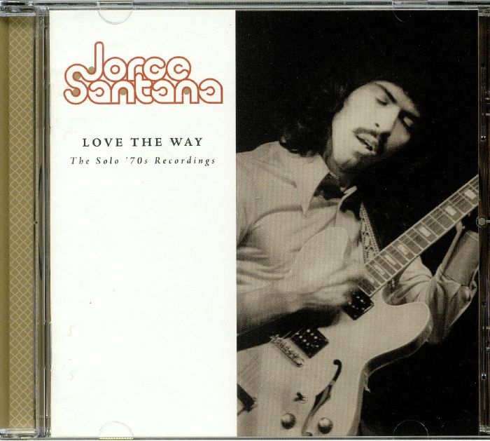 SANTANA, Jorge - Love The Way: The Solo 70s Recordings