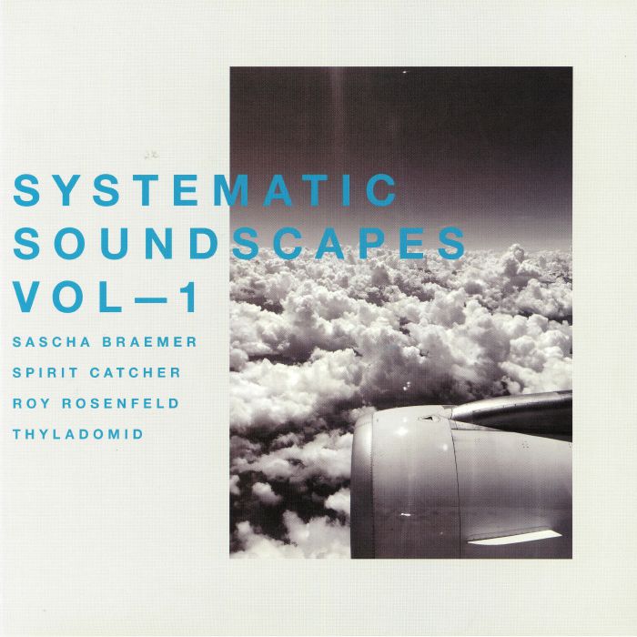 BRAEMER, Sascha/SPIRIT CATCHER/ROY ROSENFELD/THYLADOMID - Systematic Soundscapes Vol 1