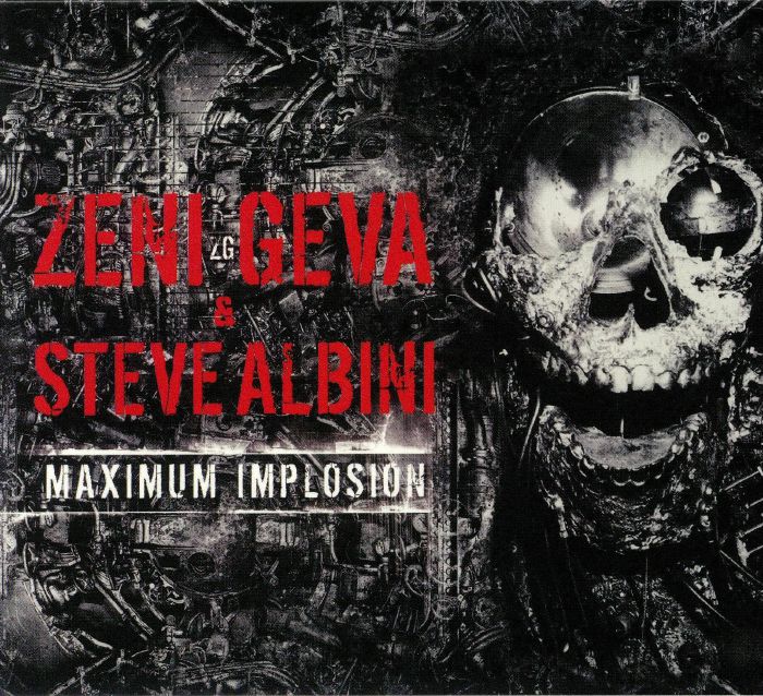 ZENI GEVA/STEVE ALBINI - Maximum Implosion