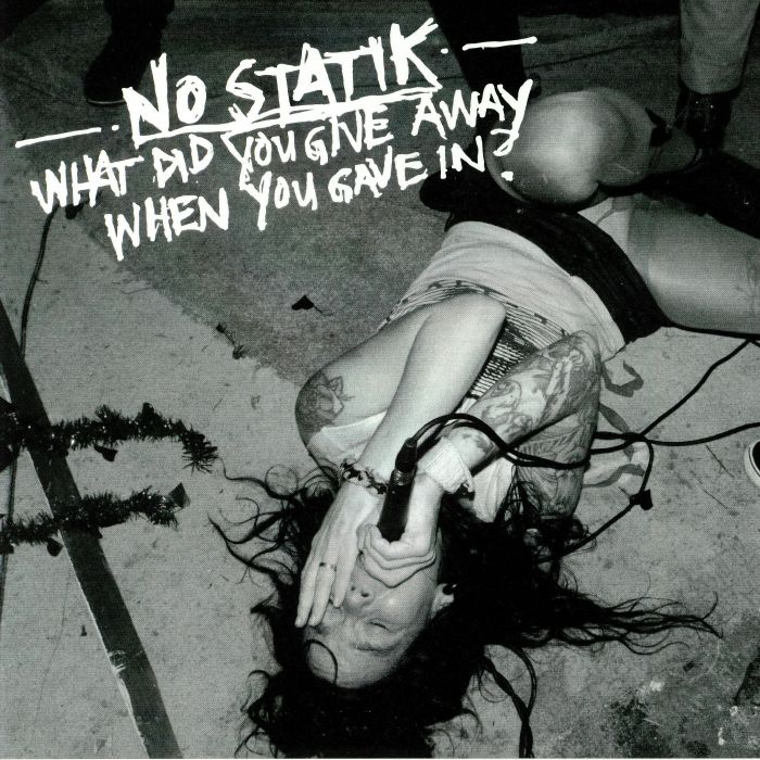 NO STATIK - What Did You Give Away When You Gave In?