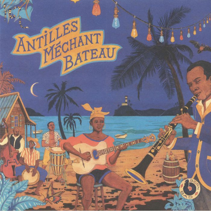 VARIOUS - Antilles Mechant Bateau: Deep Biguines & Gwo Ka From 60s French West Indies