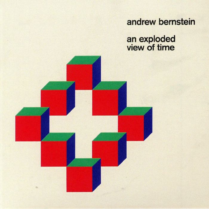 BERNSTEIN, Andrew - An Exploded View Of Time