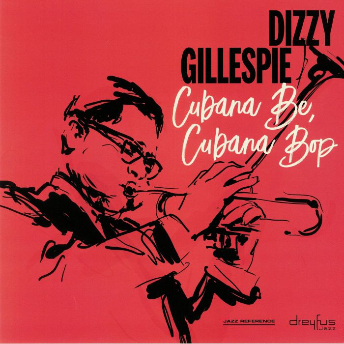 GILLESPIE, Dizzy - Cubana Be Cubana Bop