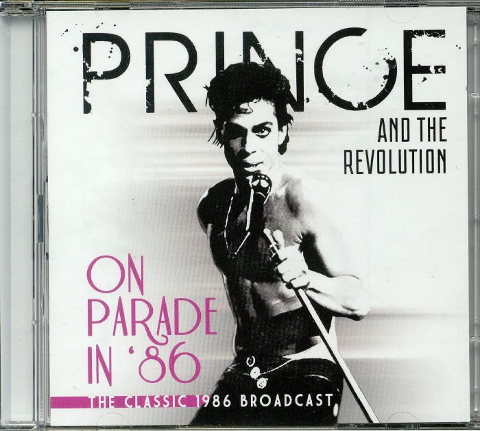 PRINCE & THE REVOLUTION - On Parade In 86: The Classic 1986 Broadcast