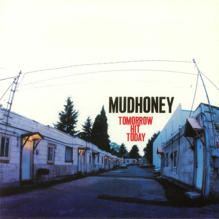 MUDHONEY - Tomorrow Hit Today (reissue)