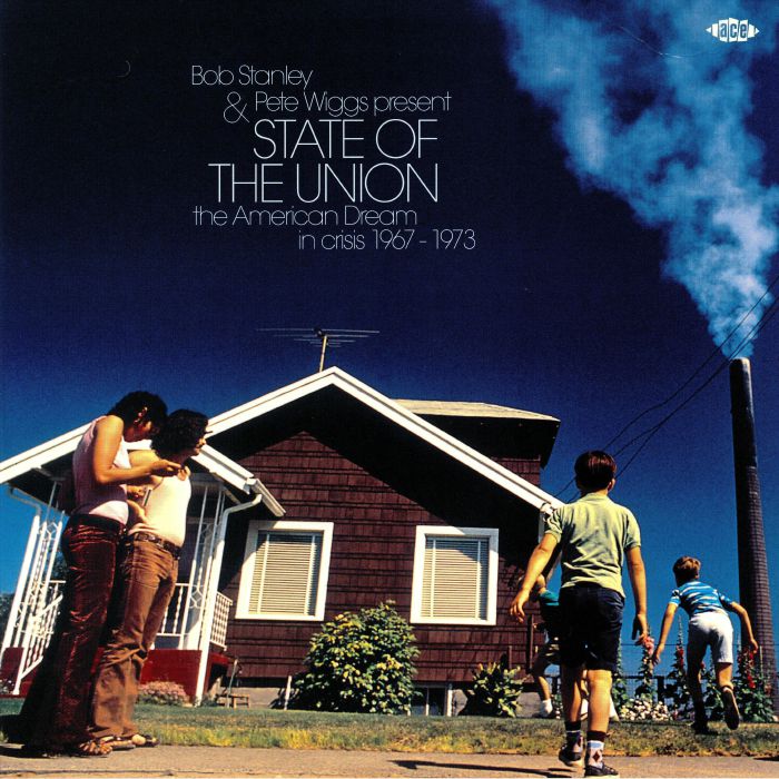 STANLEY, Bob/PETE WIGGS/VARIOUS - State Of The Union: The American Dream In Crisis 1967-1973