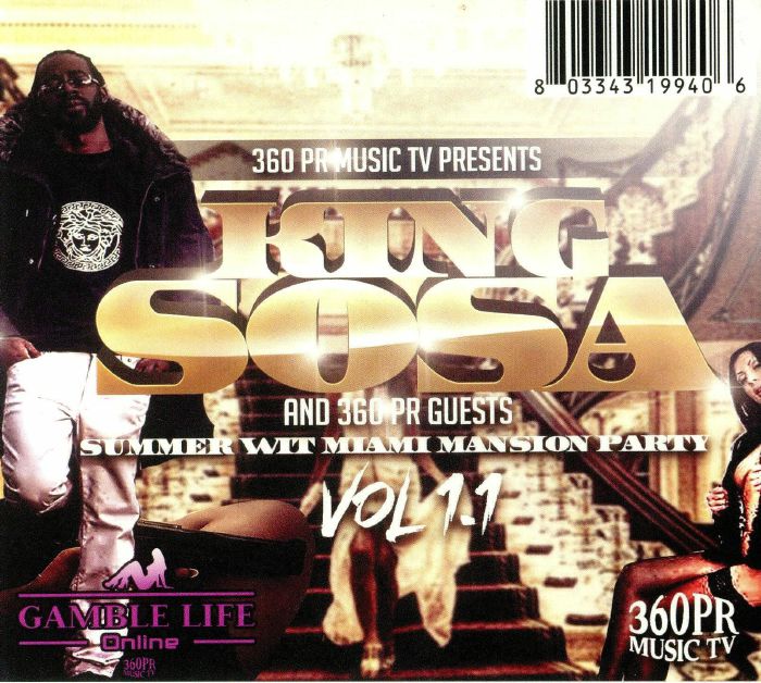 KING SOSA & 360PR GUESTS/VARIOUS - 360PR Music TV Presents: Summer Wit Miami Mansion Party Volume 1.1