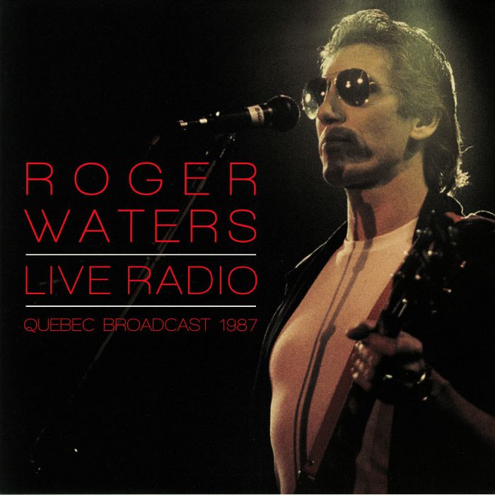 WATERS, Roger - Live Radio: Quebec Broadcast 1987