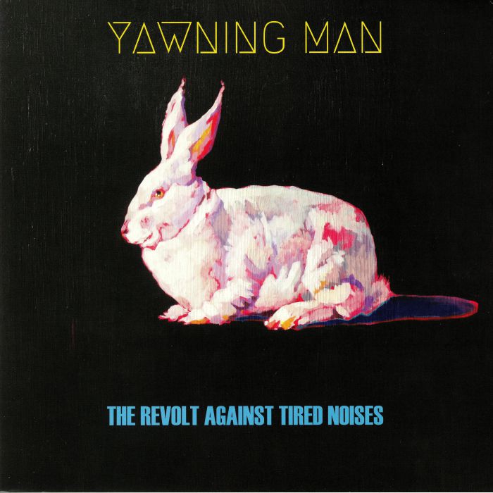 YAWNING MAN - The Revolt Against Tired Noises