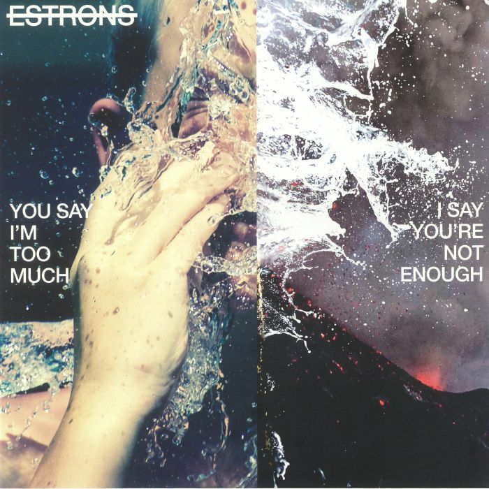 ESTRONS - You Say I'm Too Much I Say You're Not Enough