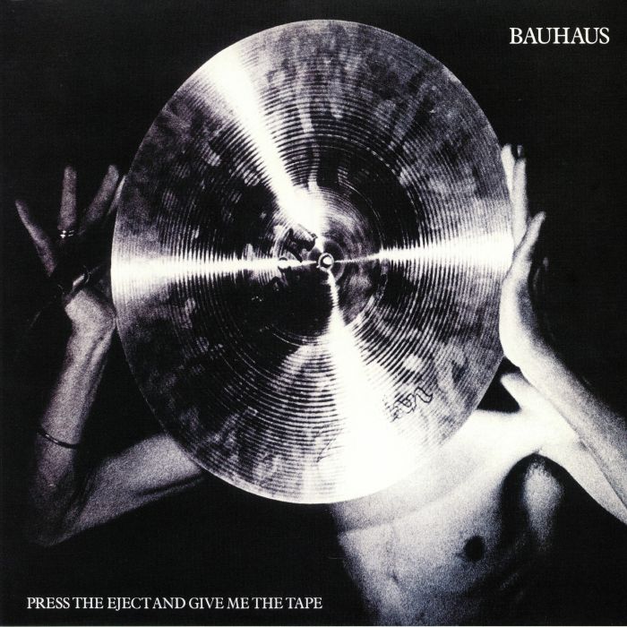 BAUHAUS - Press The Eject & Give Me The Tape (reissue)