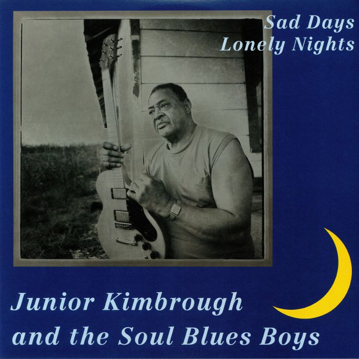 KIMBROUGH, Junior & THE SOUL BLUES BOYS - Sad Days Lonely Nights