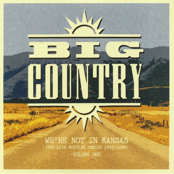 BIG COUNTRY - We're Not In Kansas Vol 1: The Live Bootleg Series 1993-1998